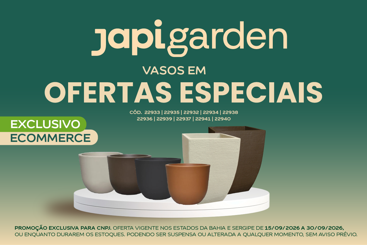 OFERTAS ESPECIAIS VASOS JAPI GARDEN EXCLUSIVO ECOMMERCE - SETEMBRO 2026